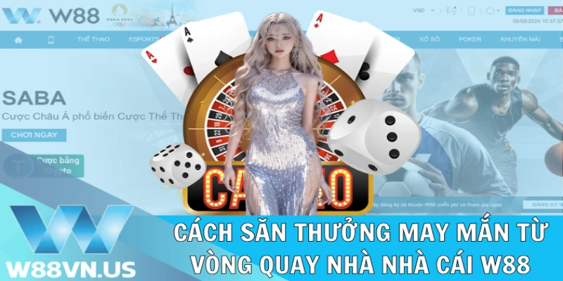 Cách săn thưởng từ lượt quay may mắn tại W88