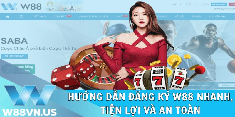 Hướng dẫn đăng ký W88 nhanh, tiện lợi và an toàn