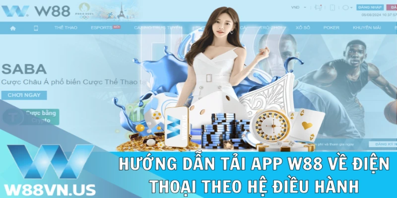 Hướng dẫn tải app W88 về điện thoại theo hệ điều hành