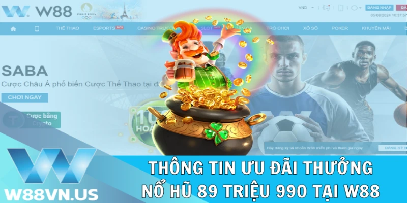 Nội dung chi tiết về khuyến mãi thưởng nổ hũ 89 triệu 990