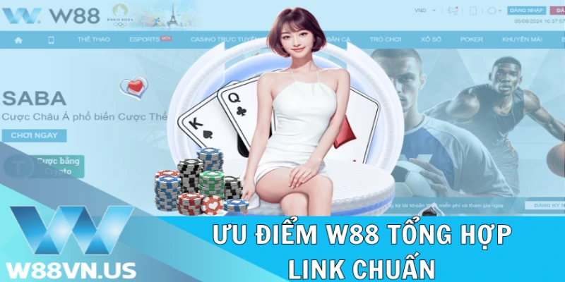 Ưu điểm W88 tổng hợp link chuẩn 