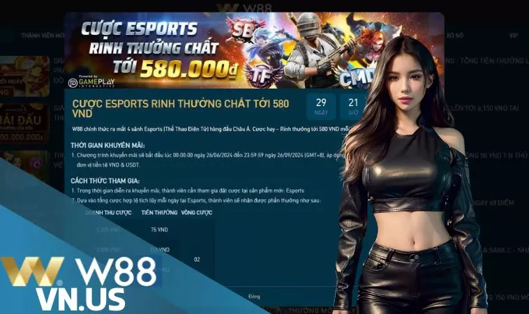 Cược E-Sport W88 thưởng 580 VND diễn ra khi nào?